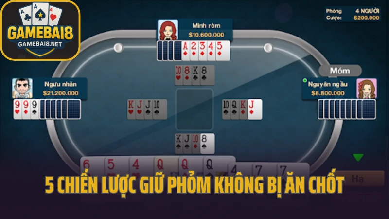 Chiến lược giữ phỏm không bị ăn chốt từ đối thủ 5 5 chiến lược giữ phỏm không bị ăn chốt