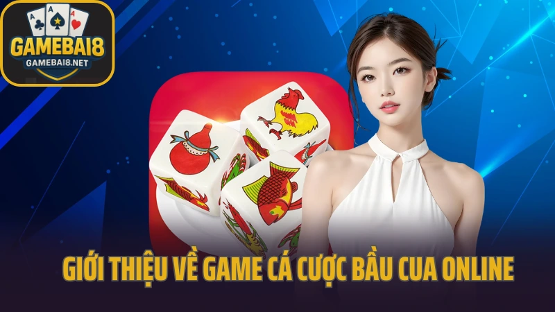 Hướng dẫn chơi bầu cua từng bước dễ hiểu cho newbie 2 Giới thiệu về game cá cược bầu cua online hấp dẫn