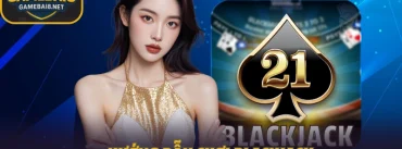 Hướng Dẫn Chơi Blackjack Từ A–Z – Luật Chơi Và Cách Tính Điểm Chuẩn