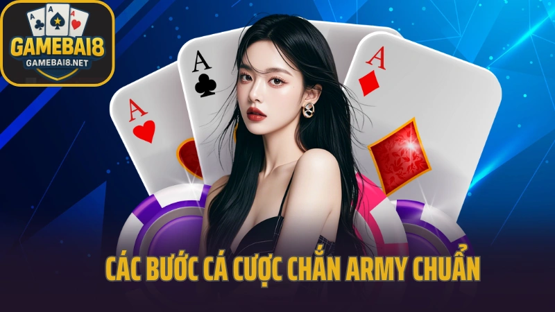 Hướng dẫn chơi chắn army cho người mới bắt đầu 4 Hướng dẫn chơi chắn army theo các bước cá cược chuẩn