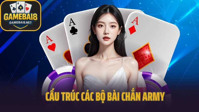 Hướng dẫn chơi chắn army cho người mới bắt đầu 2 Hướng dẫn chơi chắn army về cấu trúc các bộ bài
