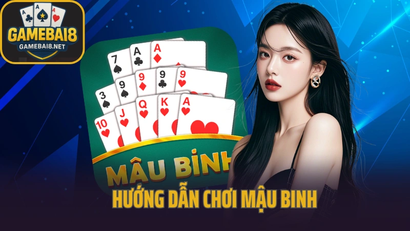 Hướng dẫn chơi mậu binh chuẩn – luật xếp bài và mẹo tránh thối chi