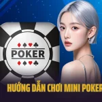 Mini poker là gì? Cách chơi mini poker đơn giản dễ hiểu nhất