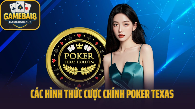 Hướng dẫn chơi poker texas từng vòng tố cơ bản 3 – game bài 8 2025 Hướng dẫn chơi poker texas với các hình thức cược chính