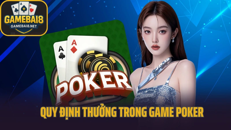 Hướng dẫn chơi poker hiểu luật và cách bluff chuẩn 4 Hướng dẫn chơi poker kỹ càng về quy định thưởng
