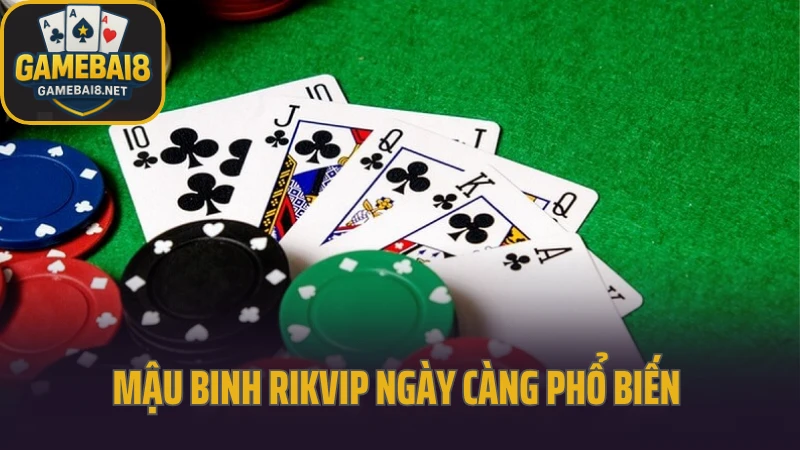 Rikvip - huyền thoại game bài trở lại với diện mạo mới 7 Mậu binh rikvip ngày càng phổ biến tại việt nam