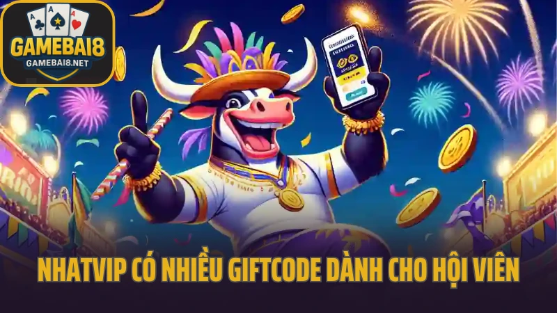 Nhatvip - cổng game có tỷ lệ thưởng hấp dẫn bậc nhất 2025 10 Nhatvip có nhiều giftcode dành cho hội viên