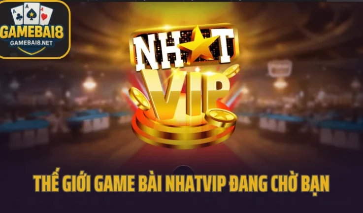 Nhatvip – Cổng Game Có Tỷ Lệ Thưởng Hấp Dẫn Bậc Nhất 2025