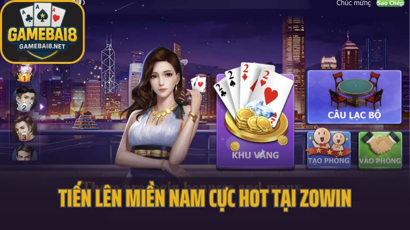 Zowin - tựa game dành riêng cho người chơi thích chinh phục 6 Tiến lên miền nam cực hot tại zowin