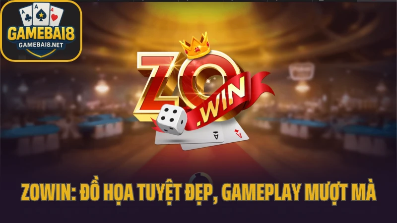 Game bài zowin: đồ họa tuyệt đẹp, gameplay mượt mà