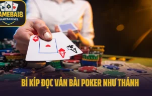 Bí Kíp Đọc Ván Bài Poker Như Thánh: Thấu Hiểu Tâm Lý Đối Thủ