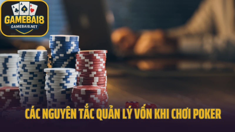 Quản lý vốn trong poker để không bao giờ cháy 2 Các nguyên tắc quản lý vốn khi chơi poker