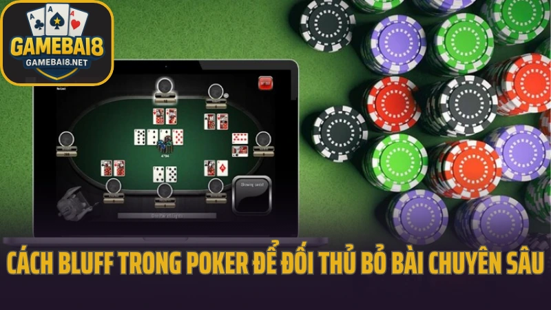 Cách bluff trong poker để đối thủ bỏ bài gập bài nhanh chóng 3 Cách bluff trong poker để đối thủ bỏ bài chuyên sâu