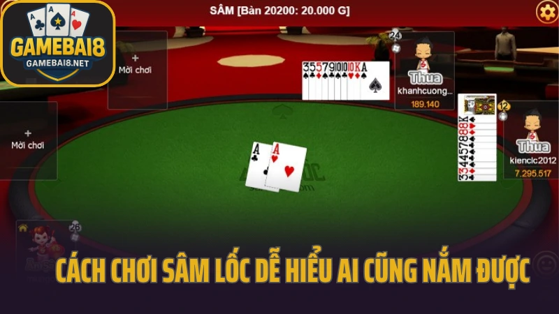 Sâm - lối chơi tự do dành cho người thích đánh nhanh thắng nhanh 3 Cách chơi sâm lốc dễ hiểu ai cũng nắm được