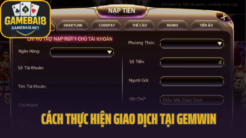 Gemwin - trải nghiệm cổng game với giao diện và tốc độ đỉnh cao 8 Cách thực hiện giao dịch tại gemwin