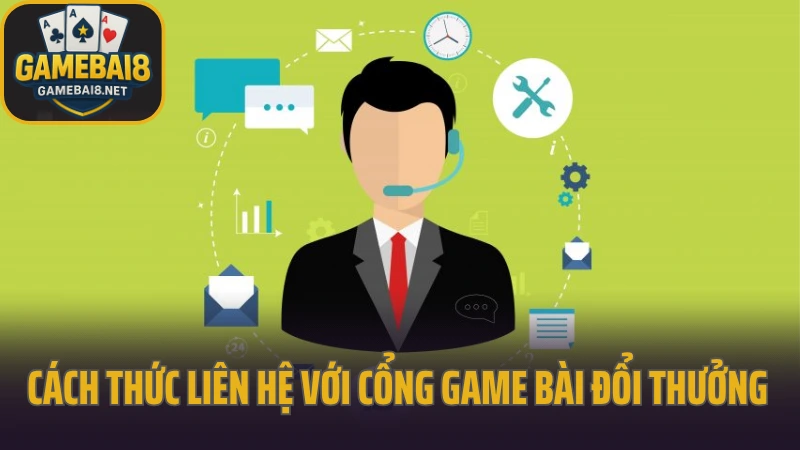 Liên hệ 1 Cách thức liên hệ với cổng game bài đổi thưởng