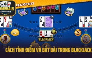 Hướng Dẫn Bắt Bài Trong Blackjack – Tính Điểm Chuẩn, Ra Tay Chuẩn