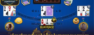Hướng Dẫn Bắt Bài Trong Blackjack – Tính Điểm Chuẩn, Ra Tay Chuẩn
