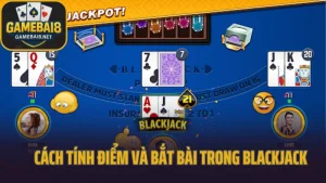 Hướng dẫn bắt bài trong blackjack – tính điểm chuẩn, ra tay chuẩn