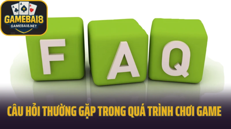 Câu hỏi thường gặp 3 Câu hỏi thường gặp trong quá trình chơi game