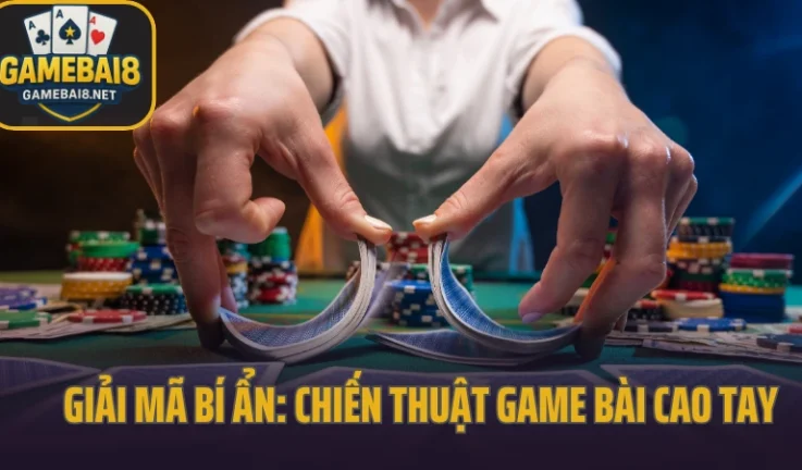 Giải Mã Bí Ẩn: Chiến Thuật Game Bài Cao Tay