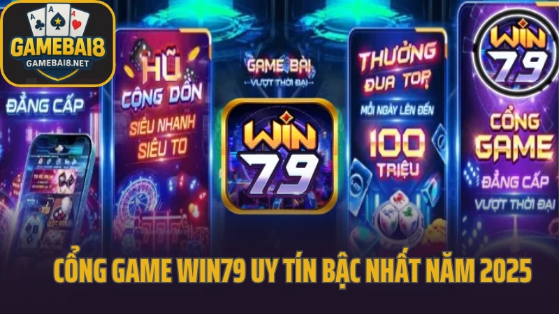 Win79 - sân chơi quen thuộc với người chơi yêu thích sự ổn định 2 Cổng game win79 uy tín bậc nhất năm 2025