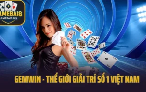 Gemwin - Thế Giới Giải Trí Số 1 Việt Nam