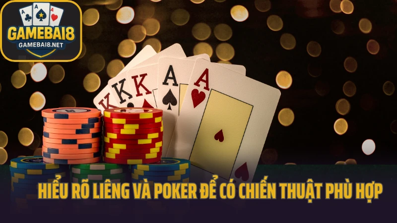 Chiến thuật bài liêng và poker linh hoạt tình huống 2 Hiểu rõ liêng và poker để có chiến thuật phù hợp