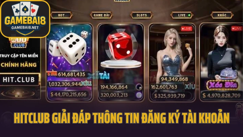 Hitclub - sảnh game nhiều người chơi yêu thích ở mọi lứa tuổi 8 Hitclub giai dap thong tin dang ky tai khoan