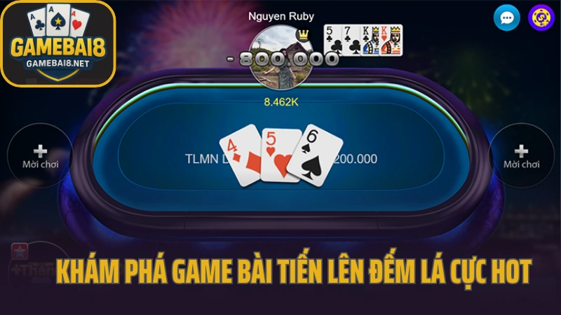 Tiến lên đếm lá hết bài trước là người thắng 2 Khám phá game bài tiến lên đếm lá cực hot
