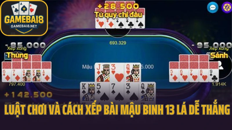 Cách xếp bài mậu binh 13 lá dễ thắng không sai một bước 3 Luật chơi và cách xếp bài mậu binh 13 lá dễ thắng