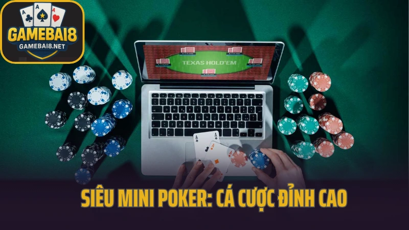Siêu mini poker: cá cược đỉnh cao