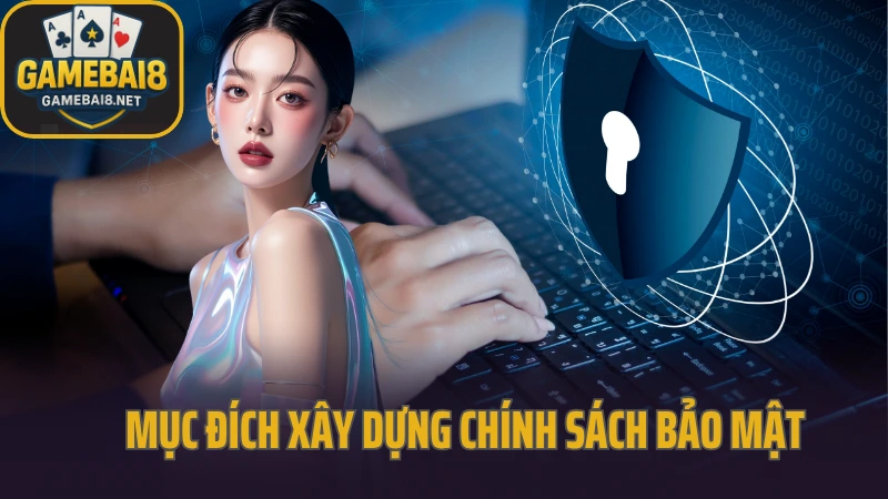 Chính sách bảo mật 1 Mục đích xây dựng chính sách bảo mật