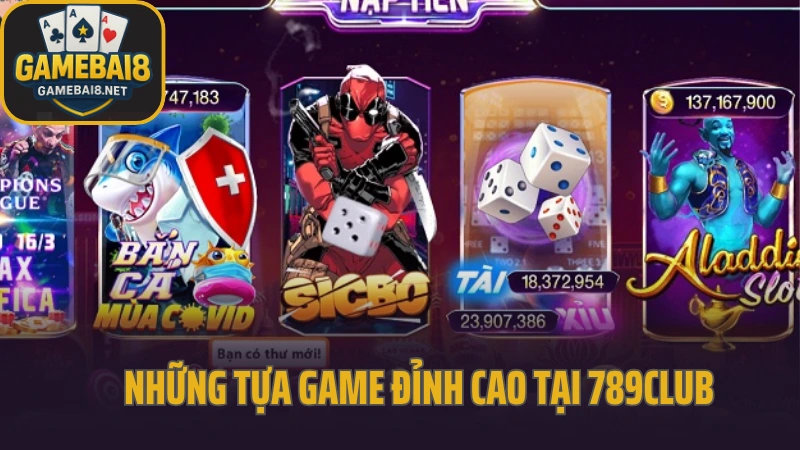 789club - cổng game tích hợp cả game bài và slot hot 3 Những tựa game đỉnh cao tại 789club