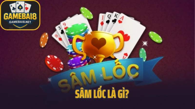 Sâm lốc là gì? Kinh nghiệm đánh sâm thắng lớn mỗi ngày