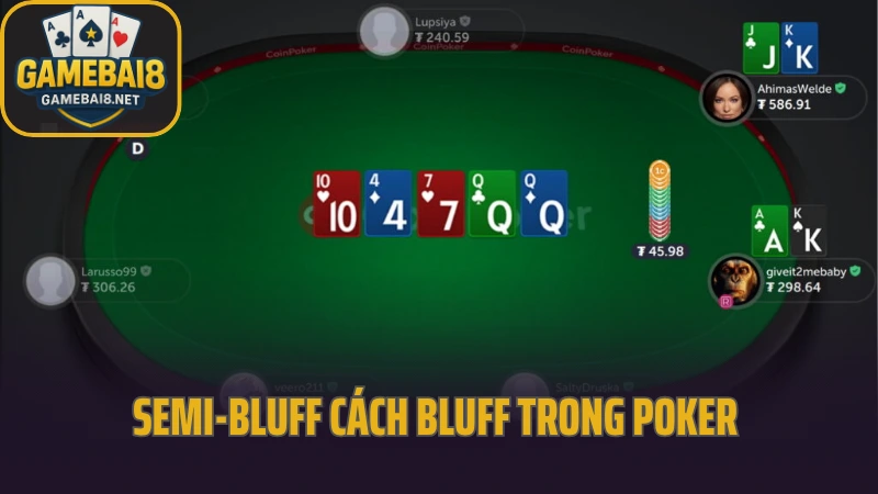 Cách bluff trong poker để đối thủ bỏ bài gập bài nhanh chóng 5 Semi-bluff cách bluff trong poker để đối thủ bỏ bài đơn giản nhất