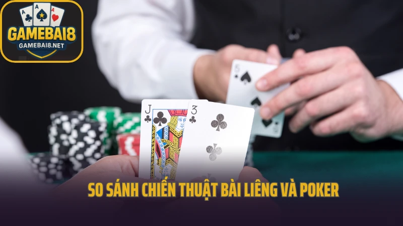 Chiến thuật bài liêng và poker linh hoạt tình huống 5 So sánh chiến thuật bài liêng và poker
