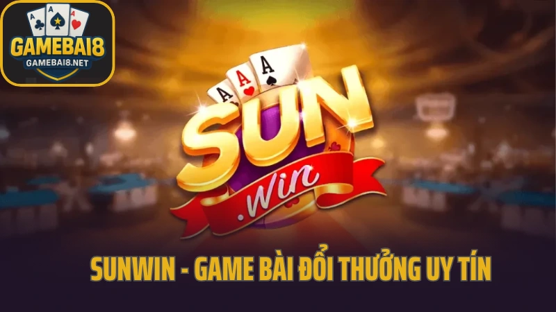 Sunwin - game bài đổi thưởng uy tín