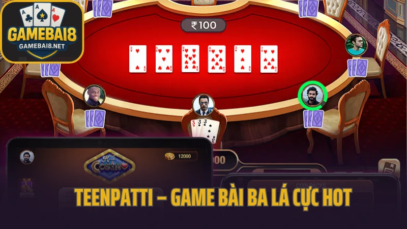 Teenpatti – game bài ba lá cực hot xuất xứ từ ấn độ
