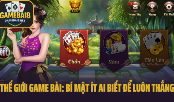 Thế Giới Game Bài: Bí Mật Ít Ai Biết Để Luôn Thắng