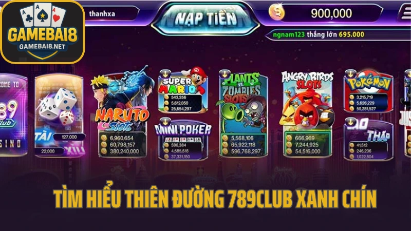 789club - cổng game tích hợp cả game bài và slot hot 2 Tìm hiểu thiên đường 789club xanh chín
