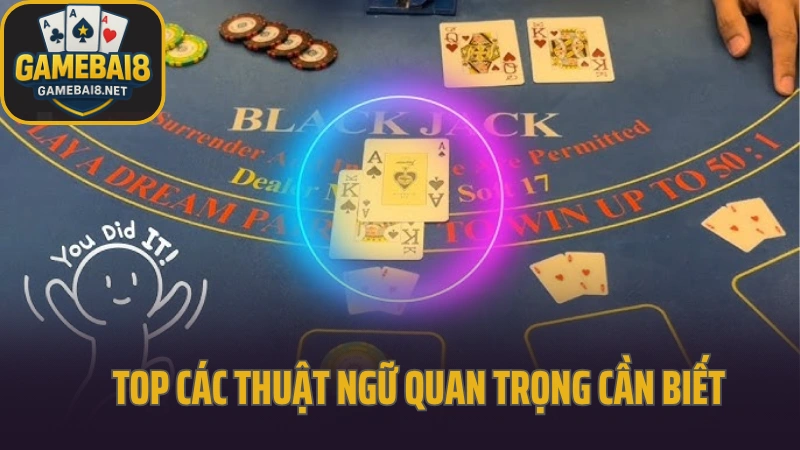 Kinh nghiệm chơi blackjack khi nào nên gấp đôi 4 Top các thuật ngữ quan trọng cần biết trong ván blackjack