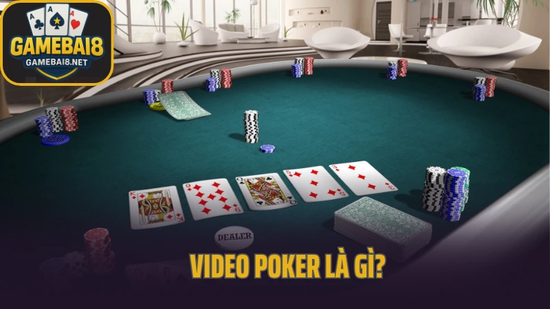 Video poker là gì? Hướng dẫn chơi và mẹo thắng cực nhanh