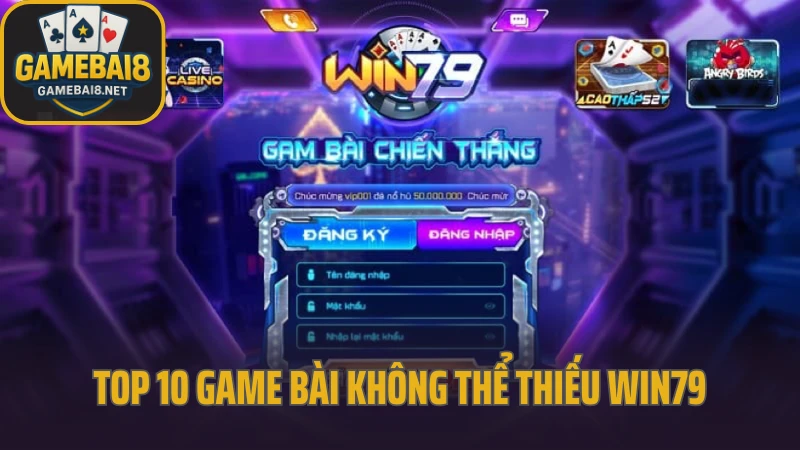 Game bài đổi thưởng – Top 10 Game Bài Đổi Thưởng Top 10 game bài đổi thưởng không thể thiếu Win79